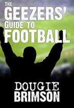 The Geezers' Guide To Football