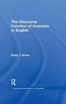 Outstanding Dissertations in Linguistics-The Discourse Function of Inversion in English