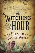The Witching Hour Spells, Powders, Formulas, and Witchy Techniques That Work