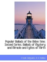 Popular Ballads of the Olden Time; Second Series. Ballads of Mystery and Miracle and Fyttes of Mirth