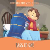 Hanging out with Jesus - Pass It On