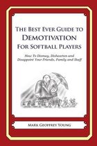 The Best Ever Guide to Demotivation for Softball Players