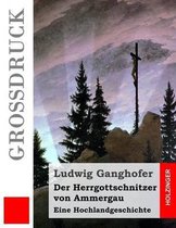 Der Herrgottschnitzer Von Ammergau (Gro druck)