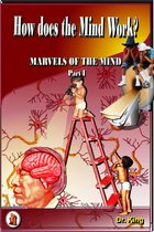 Marvels of the Mind 1 - How Does the Mind Work?