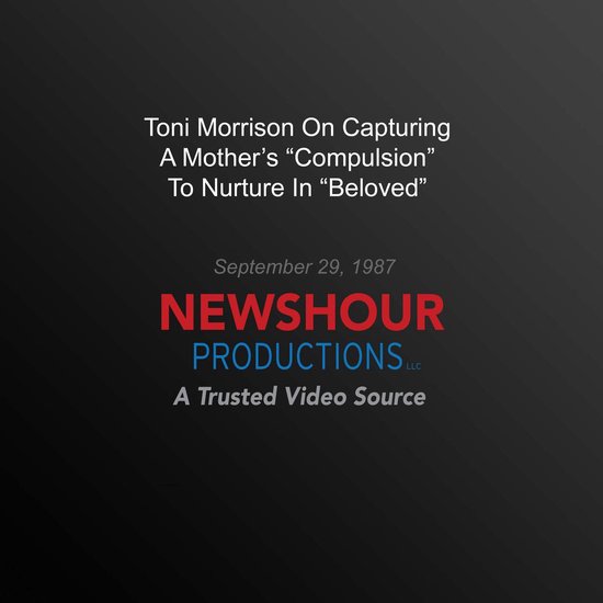 Toni Morrison On Capturing A Mother's "Compulsion" To Nurtur ... - cover