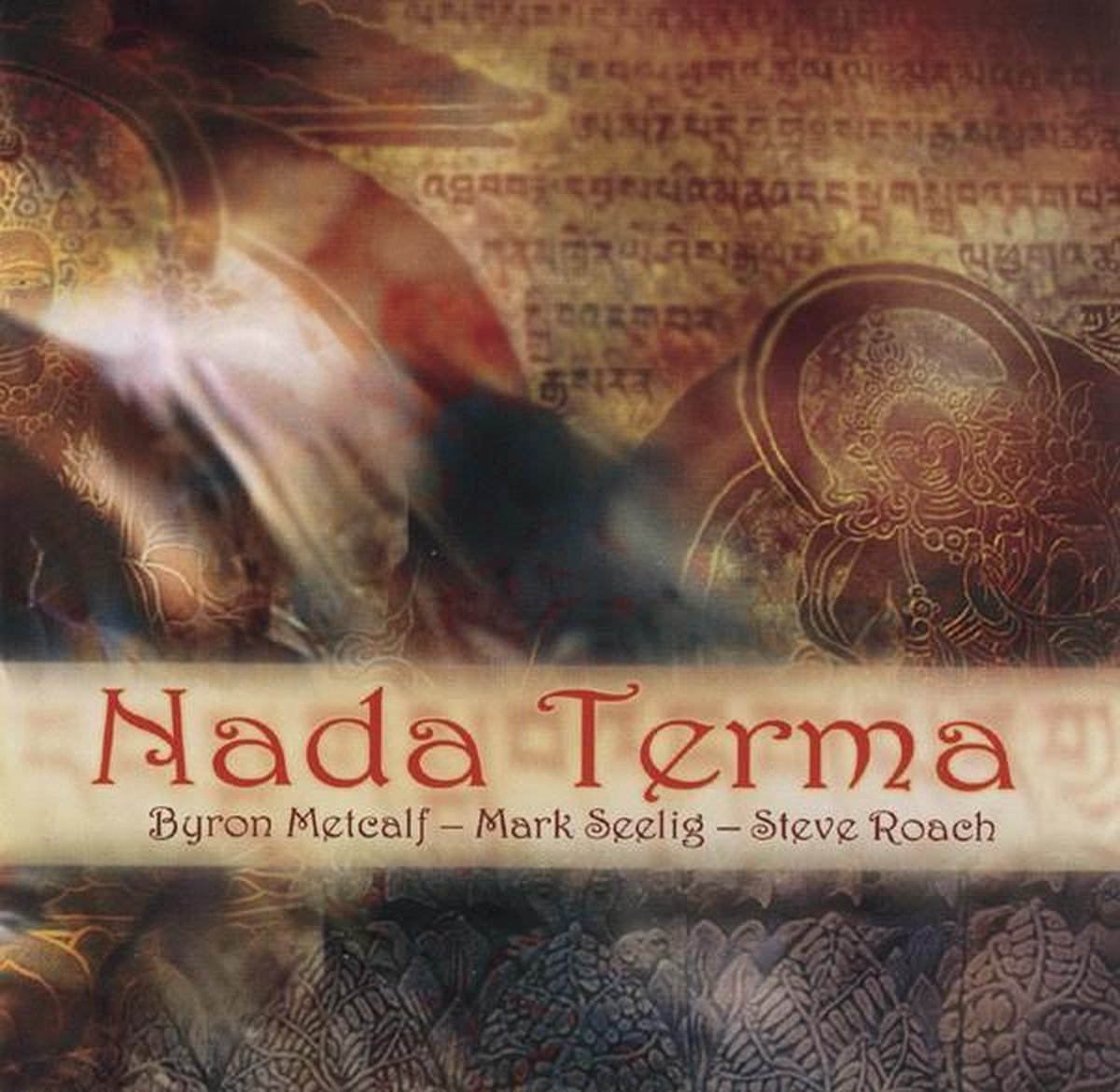 Byron Metcalf, Mark Seelig & Steve Roach - Nada Terma (CD)