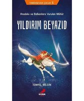 Anadolu ve Balkanlara Vurulan Mühür Yıldırım Beyazıd