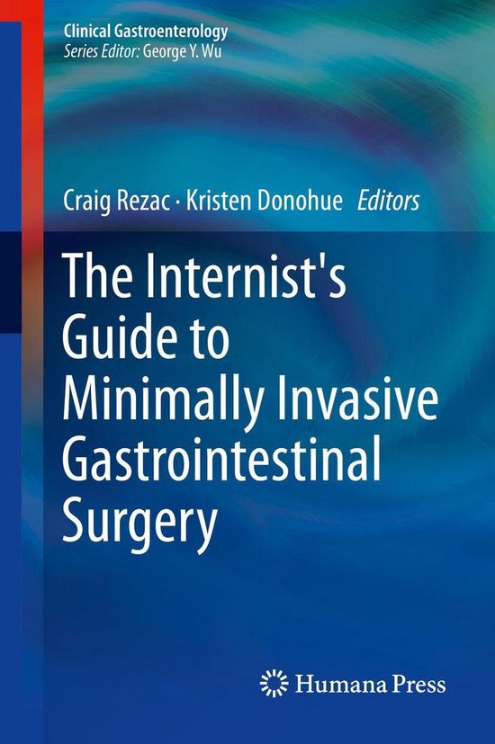 Clinical Gastroenterology - The Internist's Guide to Minimally Invasive Gastrointestinal Surgery