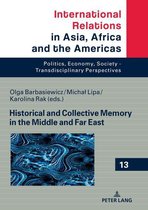 International Relations in Asia, Africa and the Americas 13 - Historical and Collective Memory in the Middle and Far East