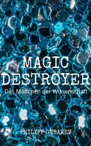 Magic Destroyer 4 - Magic Destroyer - Das Mädchen der Wissenschaft