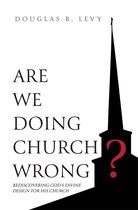 Are We Doing Church Wrong?