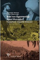 Batının Egemenliği Nasıl Kuruldu? - Kapitalizmin Jeopolitik Kökenleri