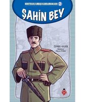 Şahin Bey-Kurtuluş Savaşı Kahramanları 2