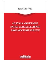 Anayasa Mahkemesi Karar Gerekçelerinin Bağlayıcılığı