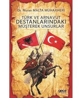 Türk ve Arnavut Destanlarındaki Müşterek Unsurlar