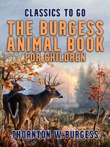 Classics To Go - The Burgess Animal Book for Children