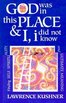 God Was in This Place & I, i Did Not Know: Finding Self, Spirituality and Ultimate Meaning