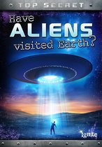 Top Secret! - Have Aliens Visited Earth?