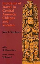 Incidents of Travel in Central America, Chiapas, and Yucatan, Volume I