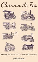 Chevaux de Fer - Locomotives Agricoles et Tracteurs Légendaires
