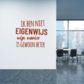 Muursticker Ik Ben Niet Eigenwijs -  Bruin -  60 x 51 cm  -  alle muurstickers  nederlandse teksten  bedrijven - Muursticker4Sale