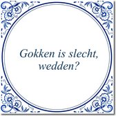 Tegeltje met hangertje - Gokken is slecht, wedden?