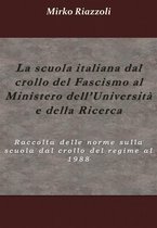 La storia attraverso i documenti 1 - La scuola italiana dal crollo del fascismo al Ministero dell'università e della ricerca