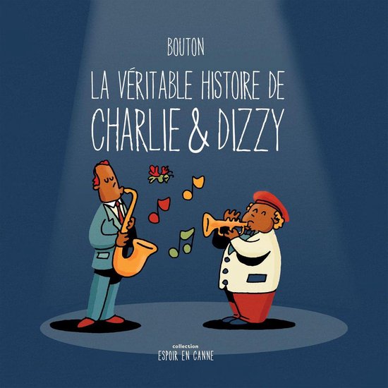 La véritable histoire La véritable histoire - La véritable histoire de Charlie & Dizzy