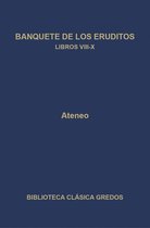 Biblioteca Clásica Gredos 350 - Banquete de los eruditos. Libros VIII-X