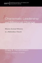 American Society of Missiology Monograph Series 43 - Charismatic Leadership and Missional Change