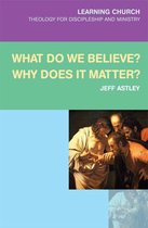 Learning Church - What Do We Believe? Why Does It Matter?