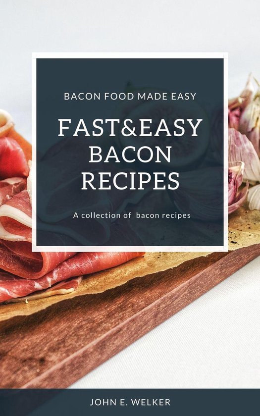 Fast And Easy Bacon Recipes