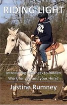 Riding Light: Introducing Lightness to Ridden Work for You and Your Horse