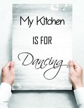 Wandbord: My Kitchen Is For Dancing! - 30 x 42 cm