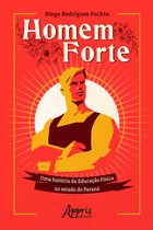Homem Forte: Uma História da Educação Física no Estado do Paraná