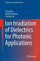 Springer Series in Optical Sciences 231 - Ion Irradiation of Dielectrics for Photonic Applications