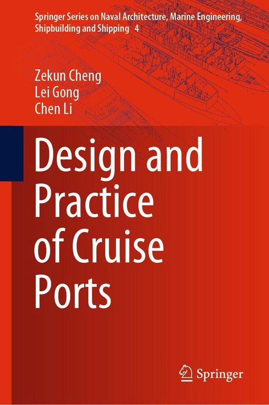 Springer Series on Naval Architecture, Marine Engineering, Shipbuilding and Shipping 4 - Design and Practice of Cruise Ports