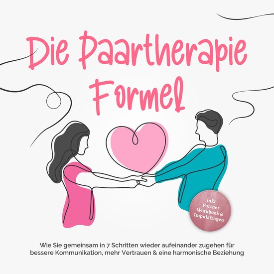 Die Paartherapie Formel: Wie Sie gemeinsam in 7 Schritten wi ... - cover