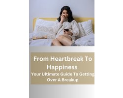From Heartbreak To Happiness