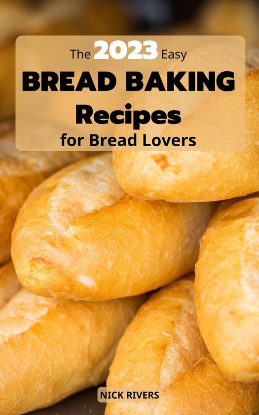 The Easy Bread Baking Recipes For Bread Lovers