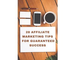 28 Affiliate Marketing Tips For Guaranteed Success