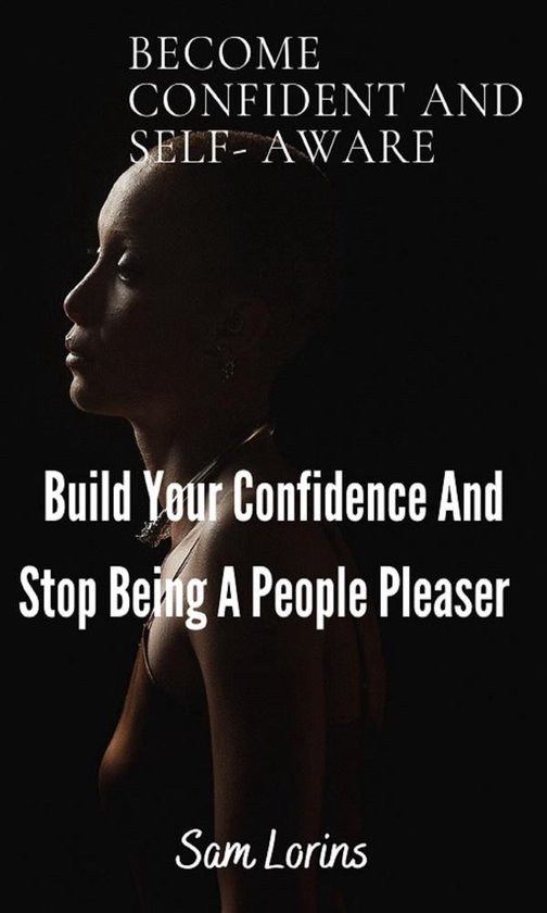 Become Confident and Self-Aware; Build Your Confidence And S ... - cover