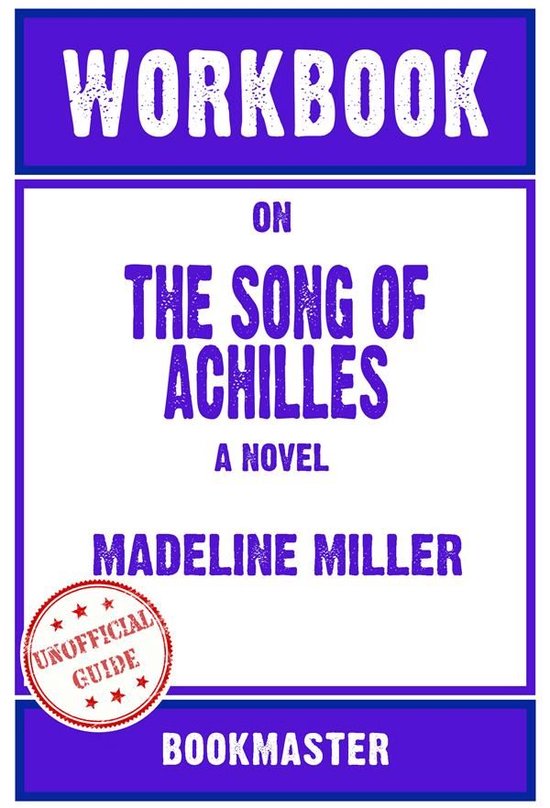 Workbook on The Song of Achilles: A Novel by Madeline Miller ... - cover