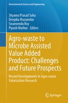 Environmental Science and Engineering- Agro-waste to Microbe Assisted Value Added Product: Challenges and Future Prospects