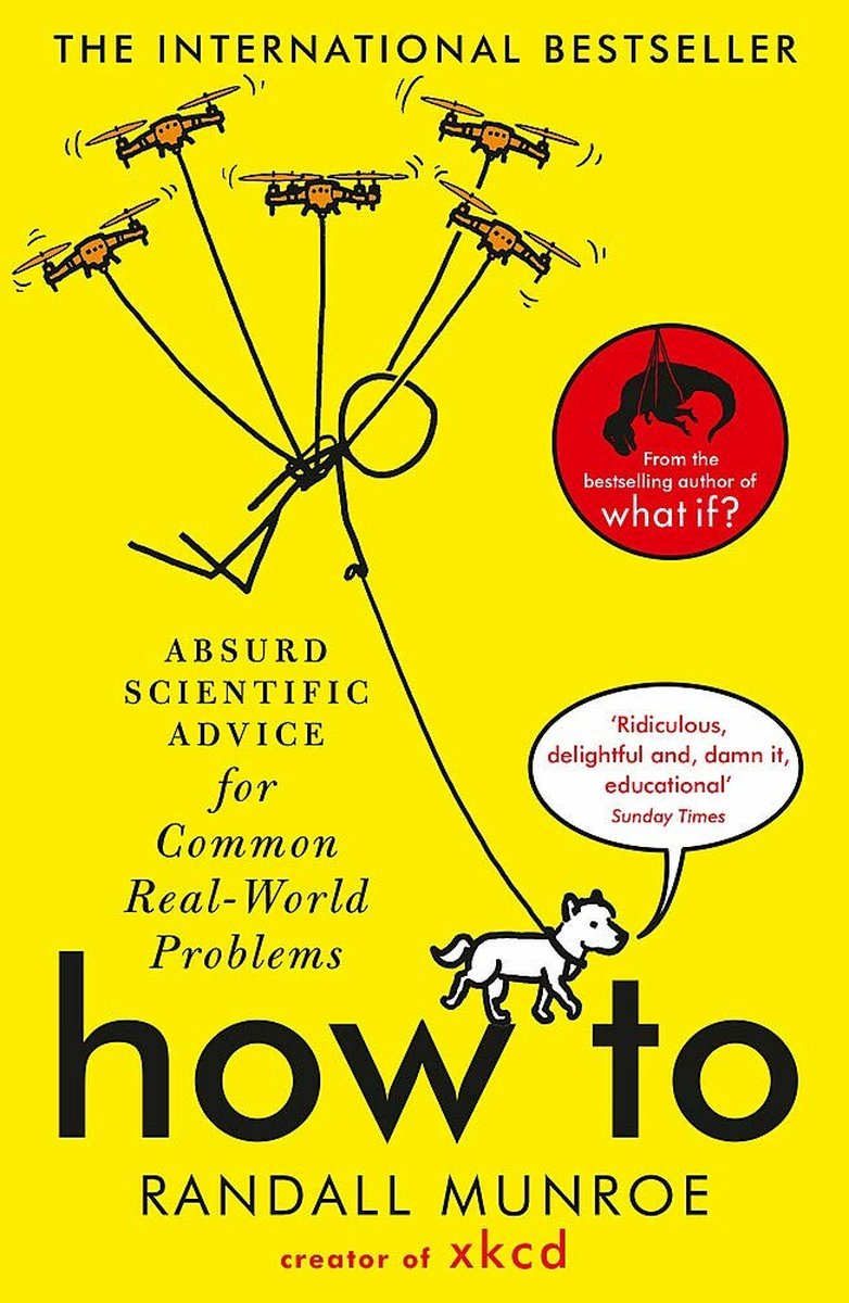 How To Absurd Scientific Advice for Common RealWorld Problems from Randall Munroe of xkcd - Randall Munroe