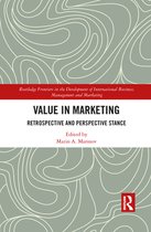 Routledge Frontiers in the Development of International Business, Management and Marketing - Value in Marketing