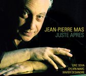 Jean-Pierre Mas - Juste Apres (CD)