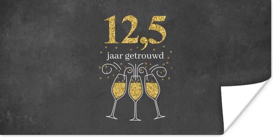 Poster 12,5 jaar getrouwd - Spreuken - Quotes - Goud - Jubileum