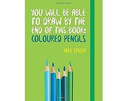 Omslag van You Will be Able to Draw by the End of This Book: Coloured Pencils