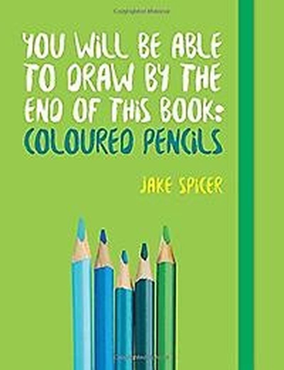 Omslag van You Will be Able to Draw by the End of This Book: Coloured Pencils